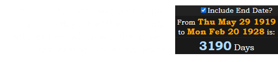 Jean Ann Kennedy was born a span of 3190 days after the 1919 total solar eclipse, which was the longest total eclipse in over 500 years: