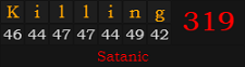 "Killing" = 319 (Satanic)