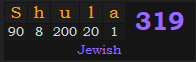 "Shula" = 319 (Jewish)