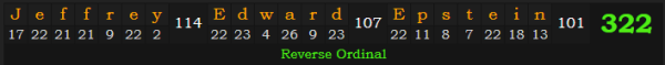 "Jeffrey Edward Epstein" = 322 (Reverse Ordinal)