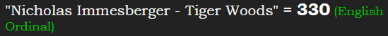 "Nicholas Immesberger - Tiger Woods" = 330 (English Ordinal)