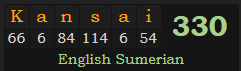 "Kansai" = 330 (English Sumerian)