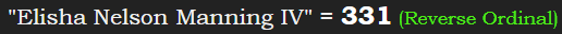 "Elisha Nelson Manning IV" = 331 (Reverse Ordinal)