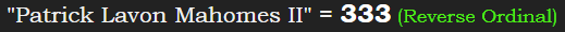 "Patrick Lavon Mahomes II" = 333 (Reverse Ordinal)