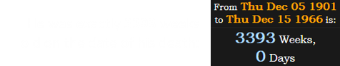 He was exactly 3393 weeks old on the date of his death: