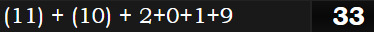 (11) + (10) + 2+0+1+9 = 33