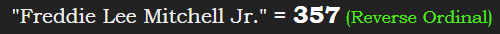 "Freddie Lee Mitchell Jr." = 357 (Reverse Ordinal)