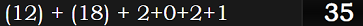 (12) + (18) + 2+0+2+1 = 35