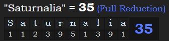 "Saturnalia" = 35 (Full Reduction)