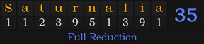 "Saturnalia" = 35 (Full Reduction)