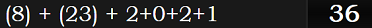 (8) + (23) + 2+0+2+1 = 36