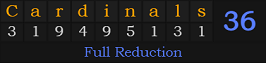 "Cardinals" = 36 (Full Reduction)