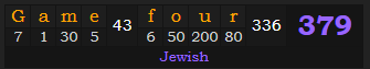 "Game four" = 379 (Jewish)