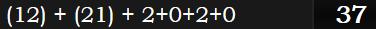 (12) + (21) + 2+0+2+0 = 37