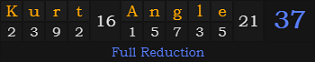 "Kurt Angle" = 37 (Full Reduction)