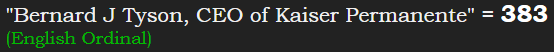 "Bernard J Tyson, CEO of Kaiser Permanente" = 383 (English Ordinal)