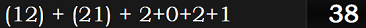 (12) + (21) + 2+0+2+1 = 38