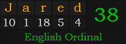 "Jared" = 38 (English Ordinal)