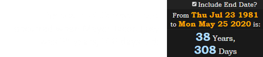 The death of George Floyd occurred when Mayor Jacob Frey was 38 years, 308 days old:
