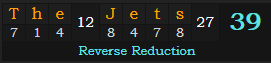 "The Jets" = 39 (Reverse Reduction)