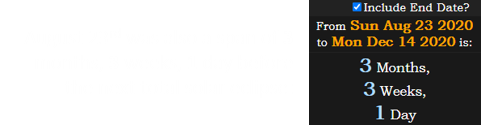 August 23rd was also a span of 3 months, 3 weeks, 1 day before the next total solar eclipse: