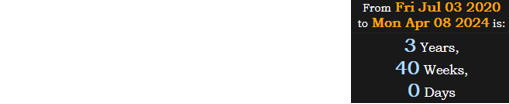 Tyson’s plane crash was exactly 3 years, 40 weeks before the 2024 Great American Eclipse: