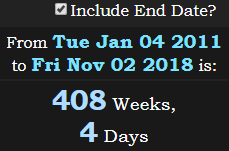 408 Weeks, 4 Days