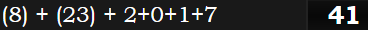 (8) + (23) + 2+0+1+7 = 41