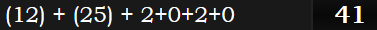 (12) + (25) + 2+0+2+0 = 41