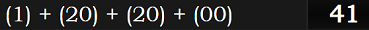 (1) + (20) + (20) + (00) = 41