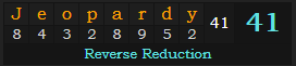 "Jeopardy!" = 41 (Reverse Reduction)