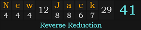 "New Jack" = 41 (Reverse Reduction)