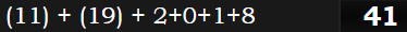 (11) + (19) + 2+0+1+8 = 41