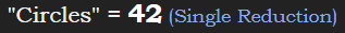 "Circles" = 42 (Single Reduction)
