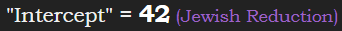 "Intercept" = 42 (Jewish Reduction)