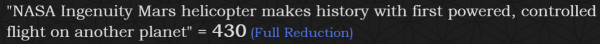 "NASA Ingenuity Mars helicopter makes history with first powered, controlled flight on another planet" = 430 (Full Reduction)