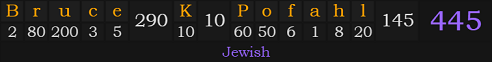 "Bruce K. Pofahl" = 445 (Jewish)