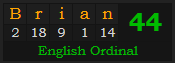 "Brian" = 44 (English Ordinal)