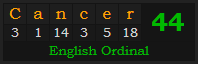 "Cancer" = 44 (English Ordinal)