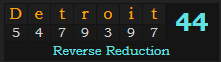 "Detroit" = 44 (Reverse Reduction)