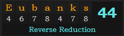 "Eubanks" = 44 (Reverse Reduction)
