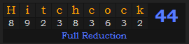 "Hitchcock" = 44 (Full Reduction)