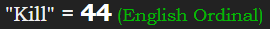 "Kill" = 44 (English Ordinal)