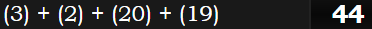 (3) + (2) + (20) + (19) = 44