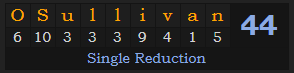 "OSullivan" = 44 (Single Reduction)