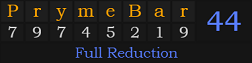 "PrymeBar" = 44 (Full Reduction)