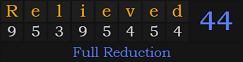 "Relieved" = 44 (Full Reduction)