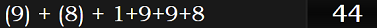 (9) + (8) + 1+9+9+8 = 44