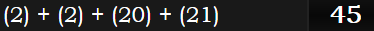 (2) + (2) + (20) + (21) = 45