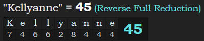 "Kellyanne" = 45 (Reverse Full Reduction)